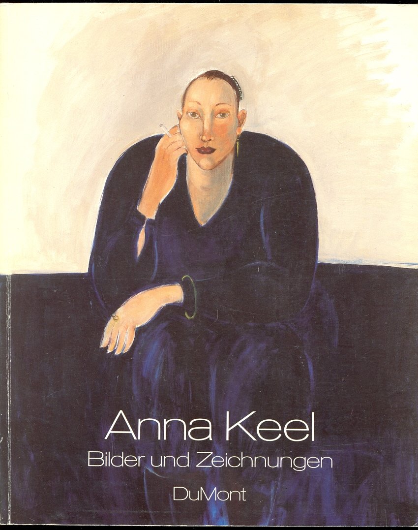 Anna Keel - Bilder und Zeichnungen: Katalog zu den Ausstellungen in Berlin (März/April 1987), Zürich (Mai/Juni 1987) und Mailand Art & Literature Books