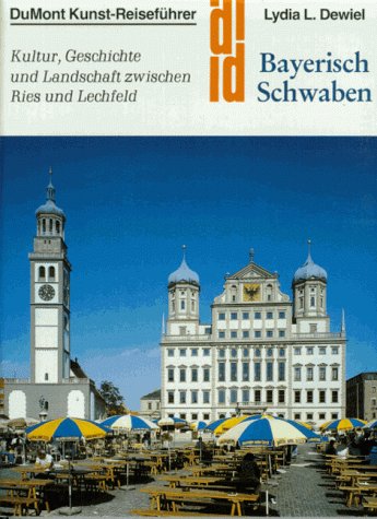 Bayerisch Schwaben: Kultur, Geschichte und Landschaft zwischen Ries und Lechfeld (DUMONT Kunst-Reiseführer) Travel