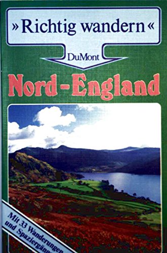 Nord-England: Von Yorkshire bis zum Lake Distrikt. 33 Wanderungen und Spaziergänge (DUMONT Richtig wandern) Travel Books