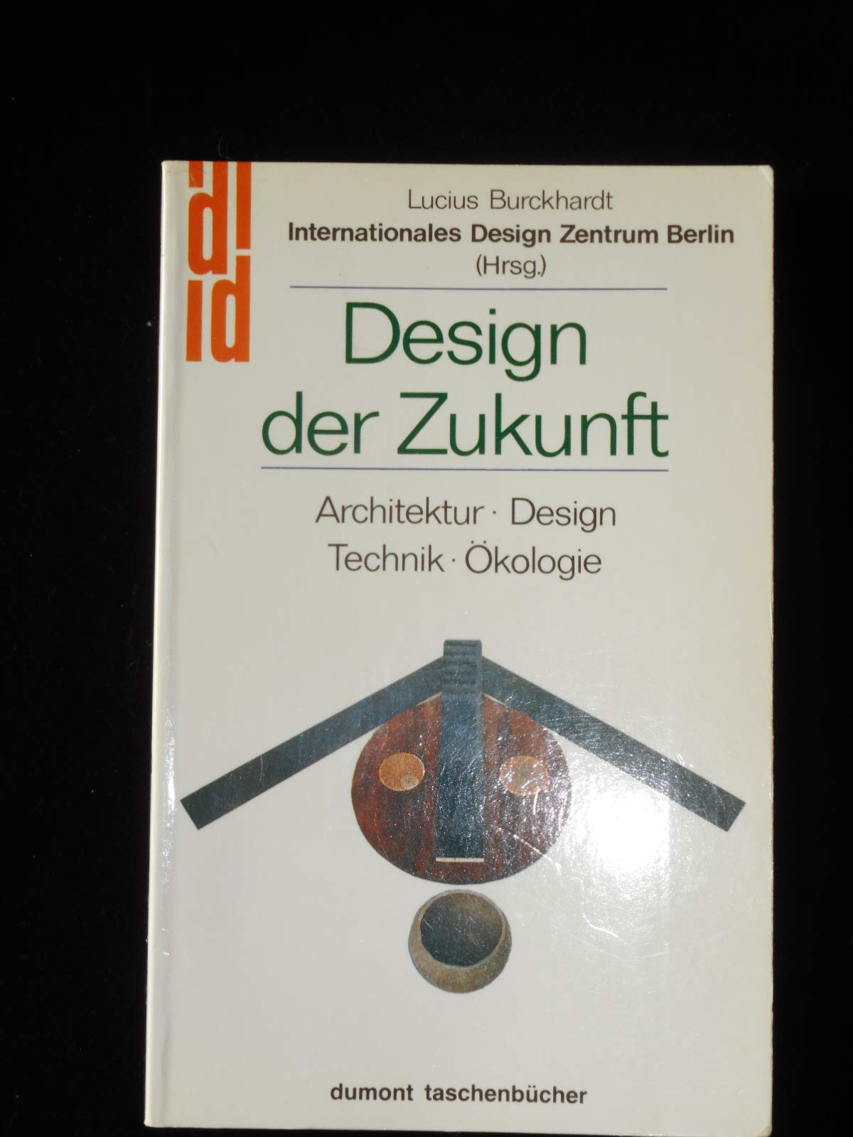 Design der Zukunft: Architektur Design Ökologie Technik (DUMONT Taschenbücher) Film, Art & Culture
