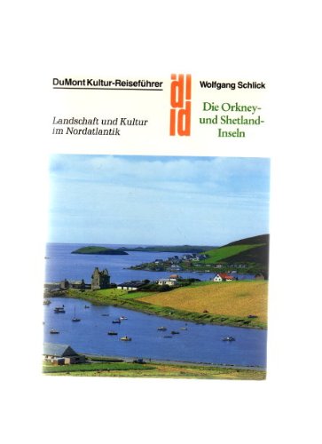 Die Orkney- und Shetland-Inseln: Landschaft und Kultur im Nordatlantik (DUMONT Kunst-Reiseführer) Travel
