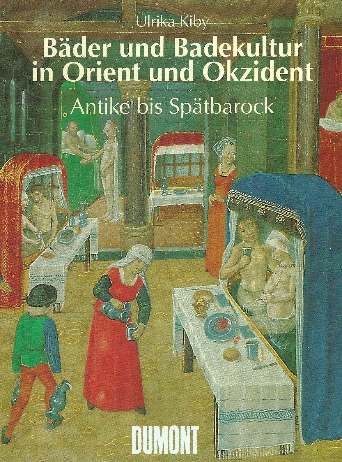 Bäder und Badekultur in Orient und Okzident: Antike bis Spätbarock Medicine