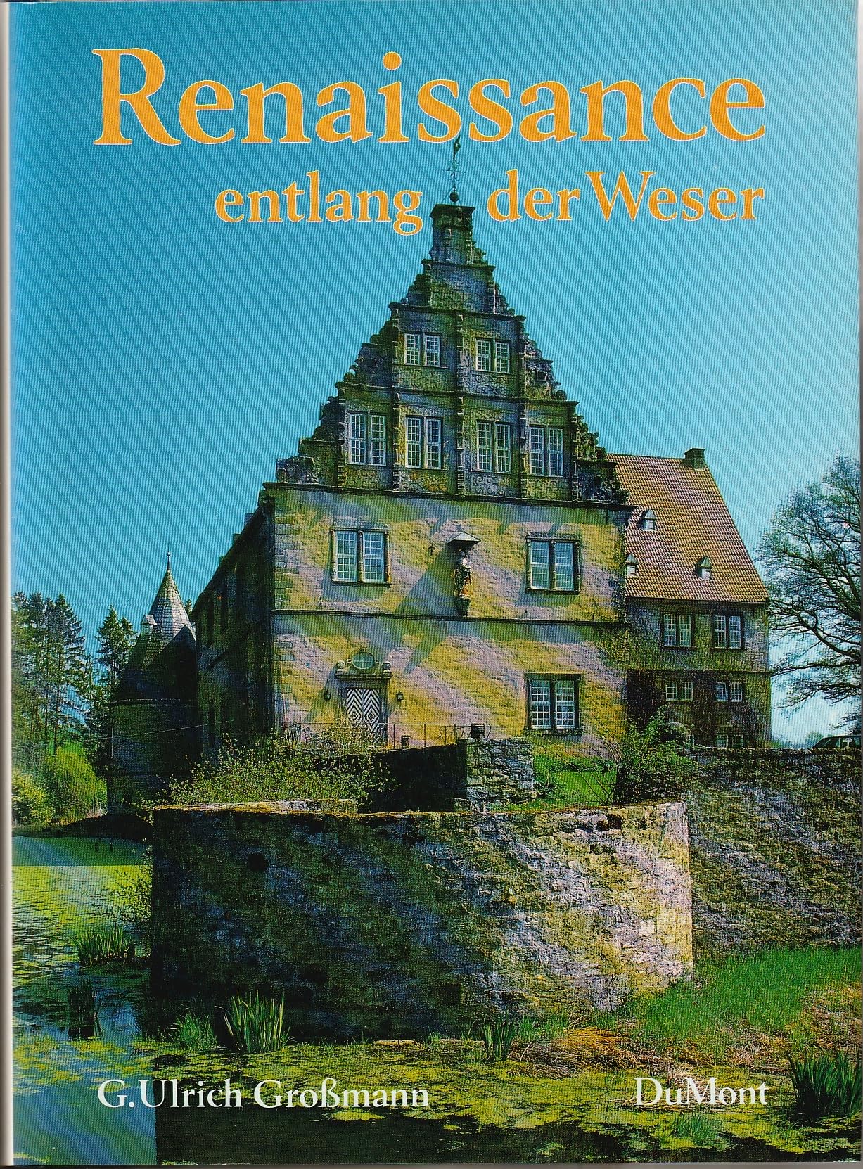 Renaissance entlang der Weser: Architektur, Kunst und Kultur zwischen Reformation und Dreissigjährigem Krieg Architecture