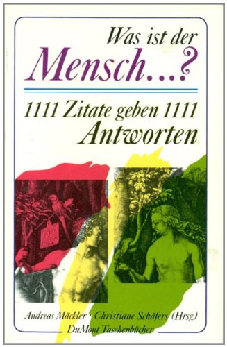 Was ist der Mensch...?: 1111 Zitate geben 1111 Antworten (DUMONT Taschenbücher) Philosophy