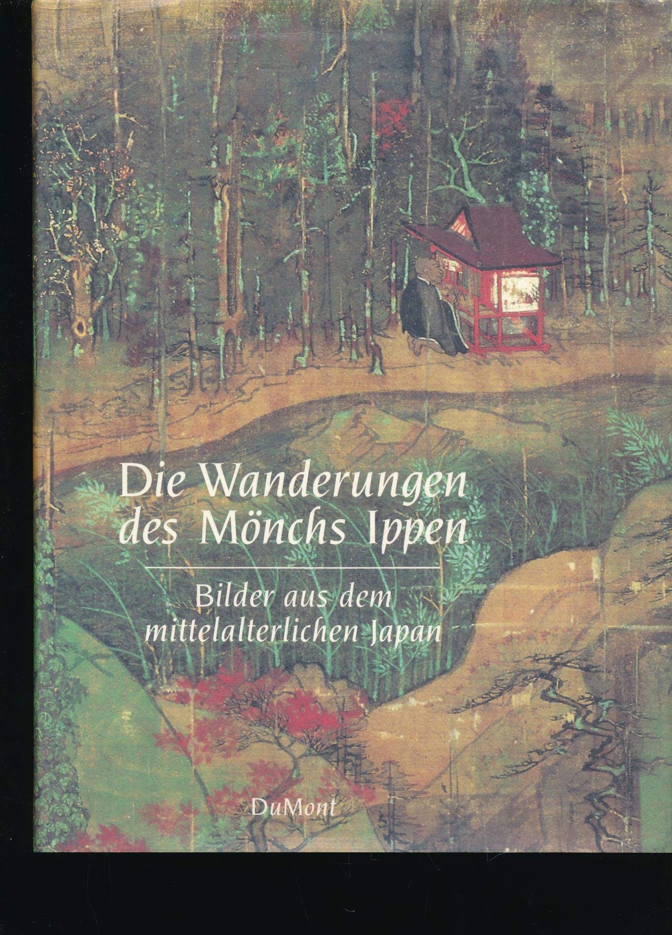 Die Wanderungen des Mönchs Ippen: Bilder aus dem mittelalterlichen Japan Books