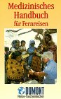 Medizinisches Handbuch für Fernreisen: Informationen zur Selbsthilfe unterwegs (DuMont REISE-TASCHENBUCH) Medicine