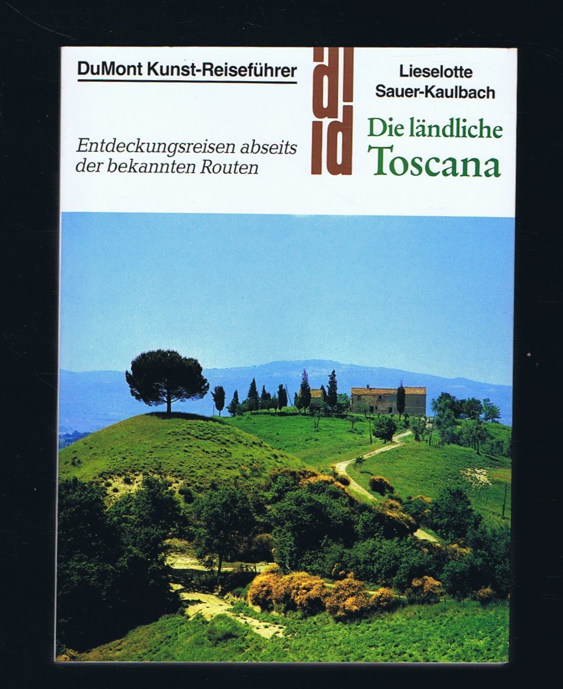 Die ländliche Toscana: Entdeckungsreisen abseits der bekannten Routen (DUMONT Kunst-Reiseführer) Travel