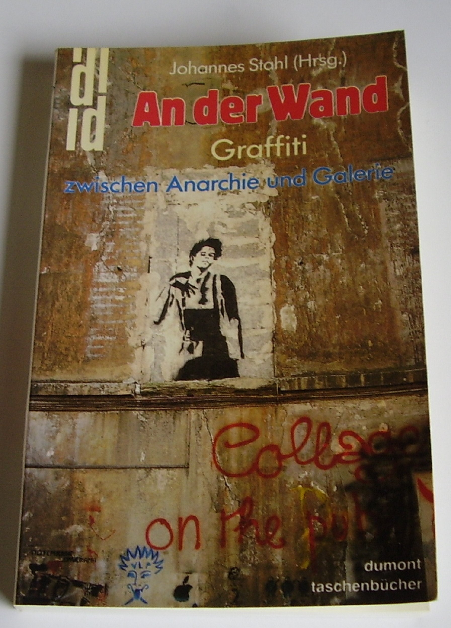 An der Wand: Graffiti zwischen Anarchie und Galerie (DUMONT Taschenbücher) Film, Art & Culture