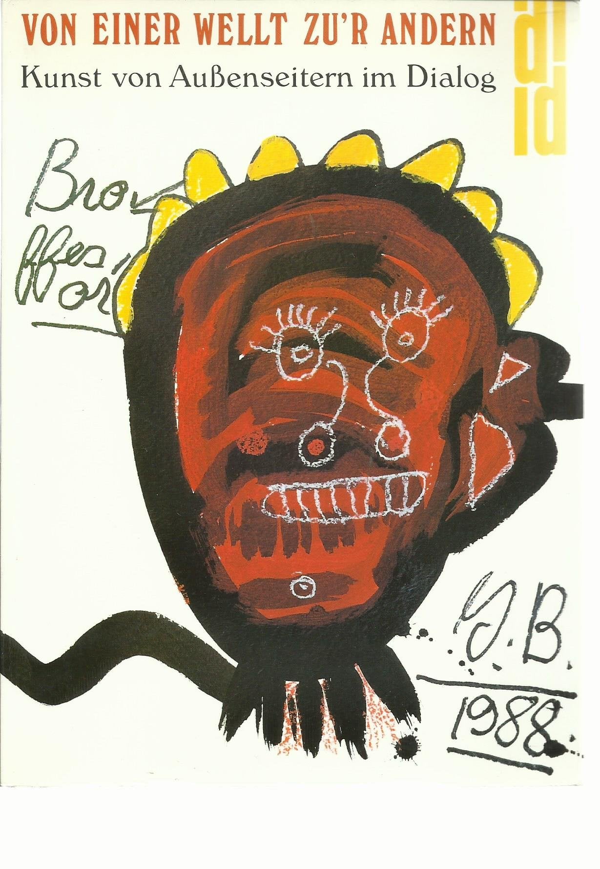 Von einer Wellt zu'r Andern: Kunst von Aussenseitern im Dialog Professional & Reference Books