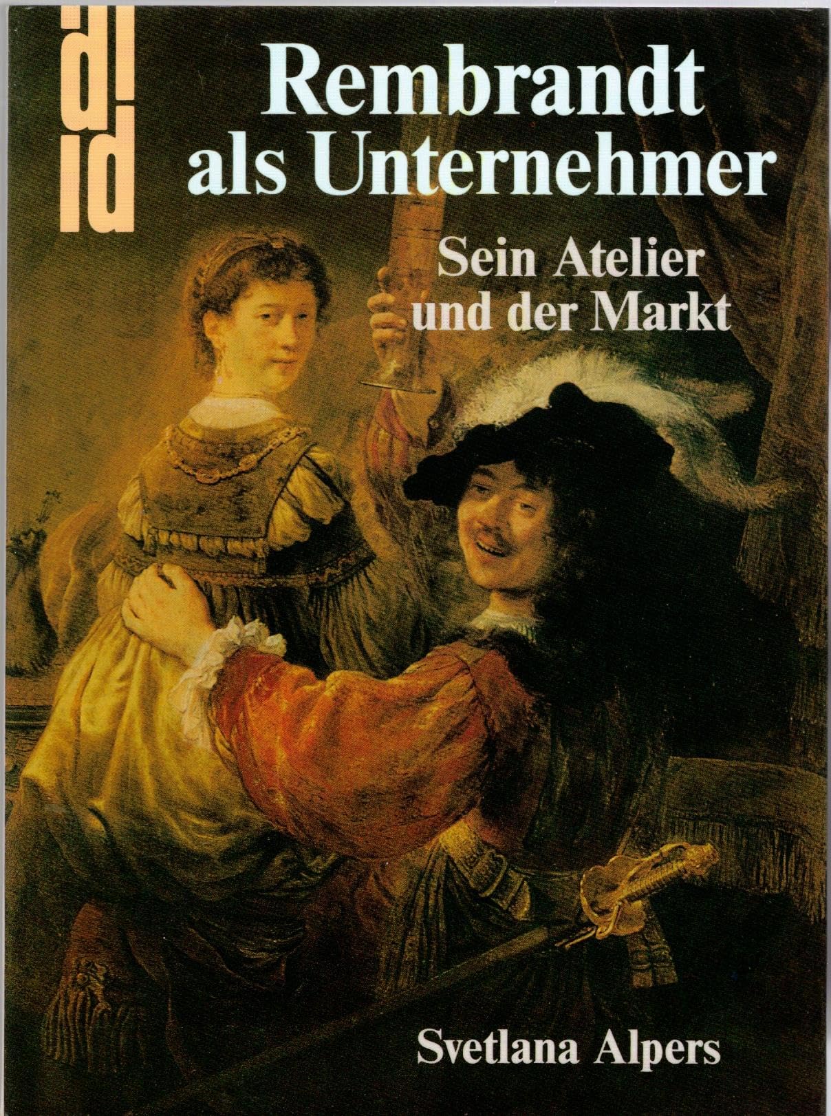 Rembrandt als Unternehmer: Sein Atelier und der Markt Film, Art & Culture