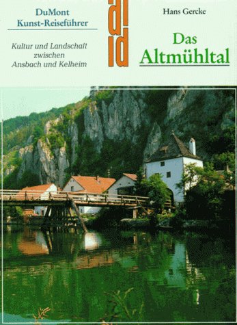 Das Altmühltal: Kultur und Landschaft zwischen Ansbach und Kehlheim (DUMONT Kunst-Reiseführer) Travel