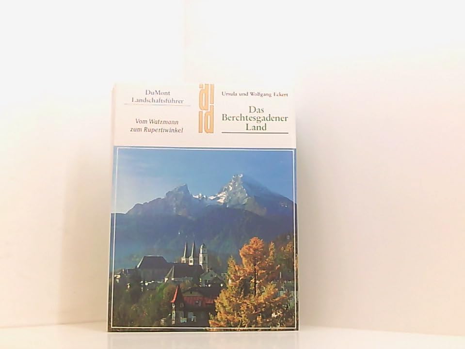 Das Berchtesgadener Land: Vom Watzmann zum Rupertiwinkel (DUMONT Kunst-Reiseführer) Travel