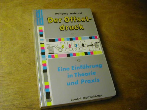 Der Offsetdruck: Eine Einführung in Theorie und Praxis (DUMONT Taschenbücher) Business & Technology