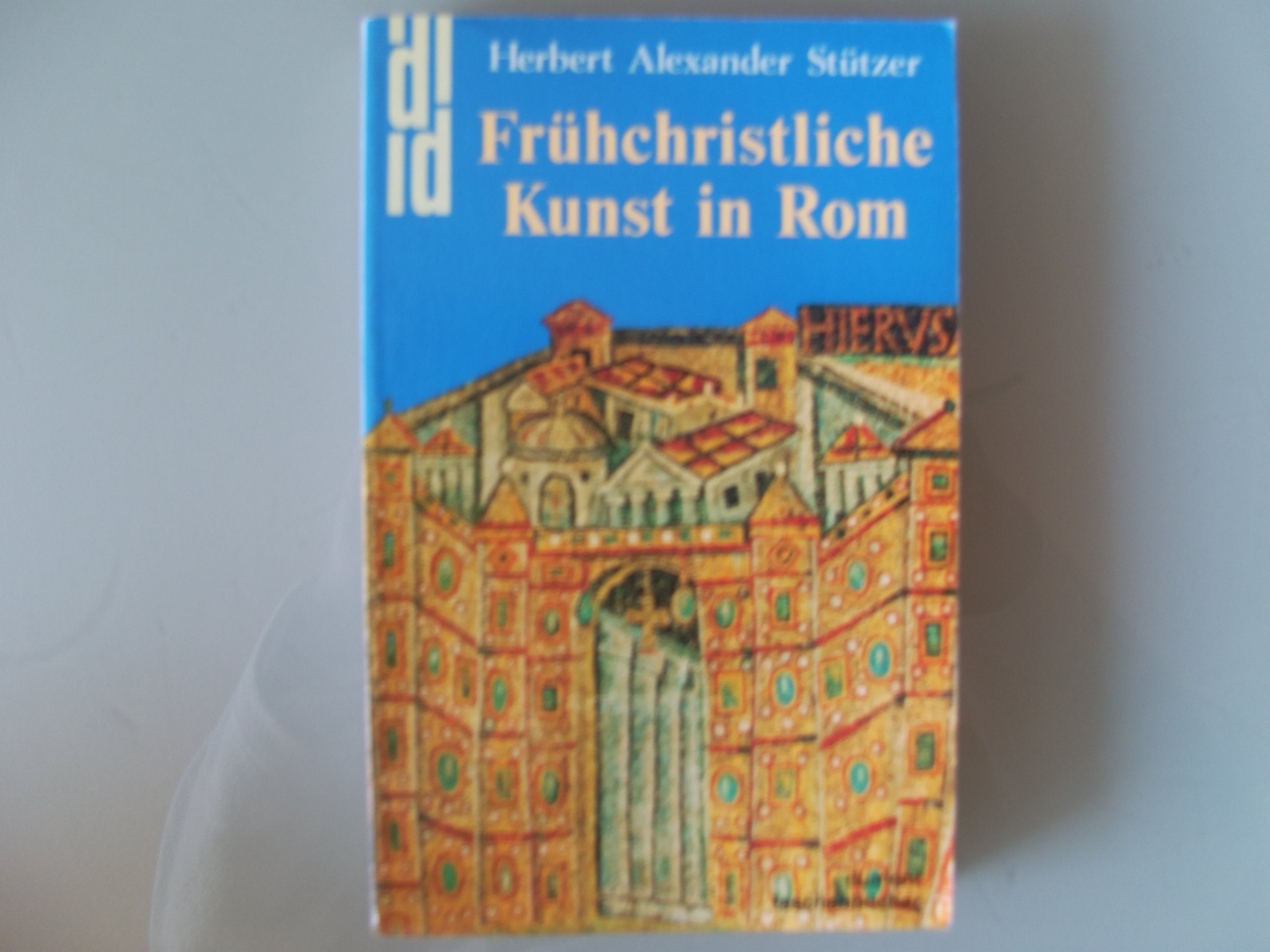 Frühchristliche Kunst in Rom. Katakomben und ihre Malereien - Basiliken und ihre Mosaiken - Skulpturen und Reliefs Books