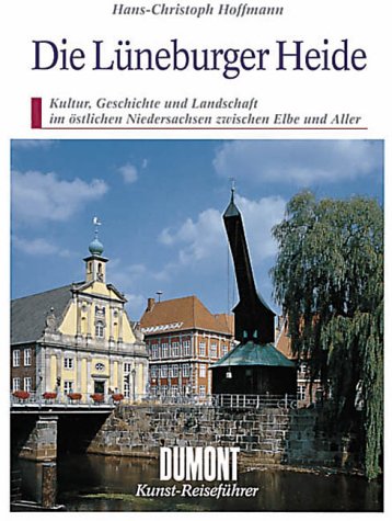 Die Lüneburger Heide: Kultur, Geschichte und Landschaft im östlichen Niedersachsen zwischen Elbe und Aller (DUMONT Kunst-Reiseführer) Leisure, Home & Garden