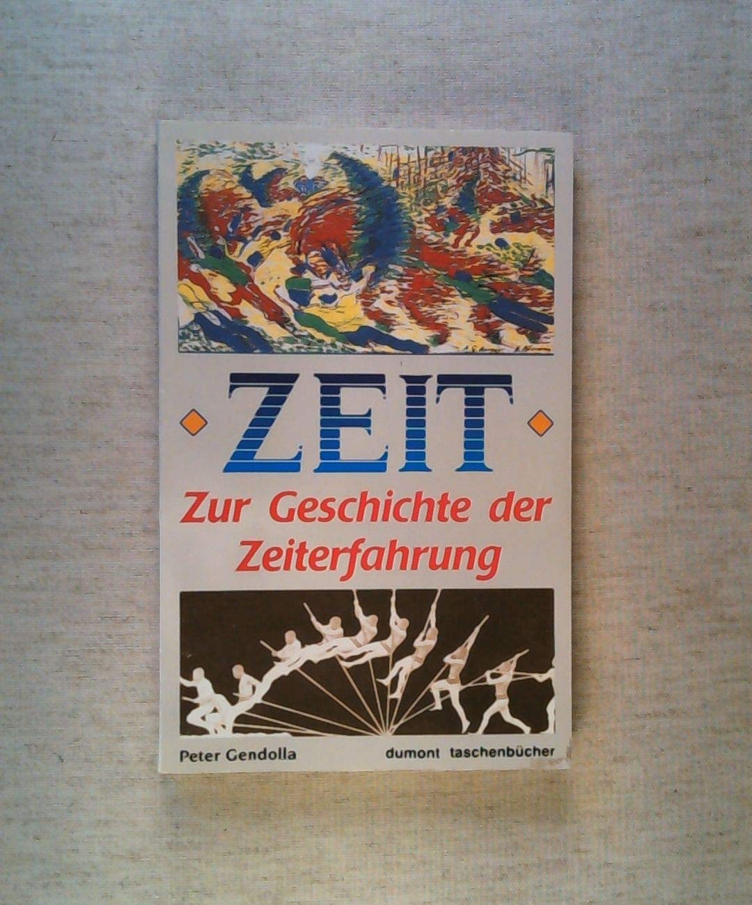 Zeit: Vom Mythos zur "Punktzeit" - zur Geschichte der Zeiterfahrung (DUMONT Taschenbücher) Arts & Music