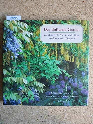 Der duftende Garten: Vorschläge für Anbau und Pflege wohlriechender Pflanzen Garden & Plants
