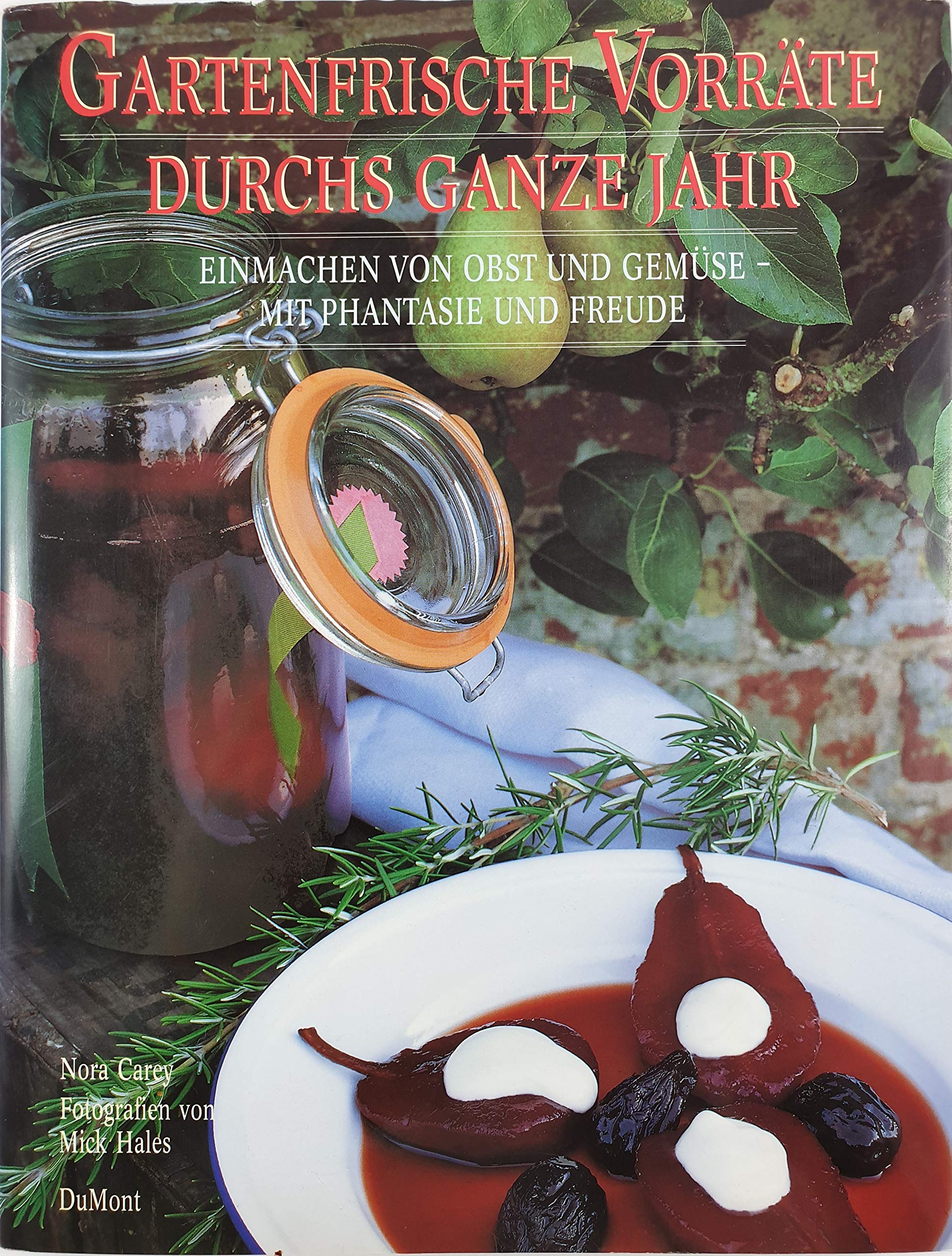 Gartenfrische Vorräte durchs ganze Jahr: Einmachen von Obst und Gemüse - mit Phantasie und Freude Books
