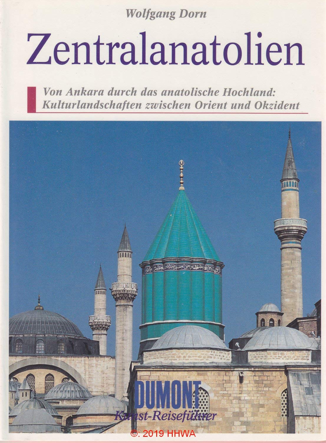 Zentralanatolien: Von Ankara durch das anatolische Hochland: Eine türkische Kulturlandschaft zwischen Orient und Okzident (DUMONT Kunst-Reiseführer) Travel Books