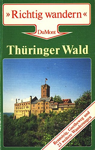 Thüringer Wald: Rennsteig, Goetheweg und 23 weitere Wanderungen (DUMONT Richtig wandern) Travel