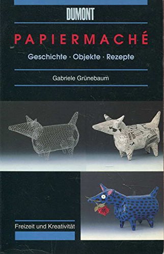 Papiermache. Geschichte - Objekte - Rezepte (DUMONT Taschenbücher) Hobbies & Crafts