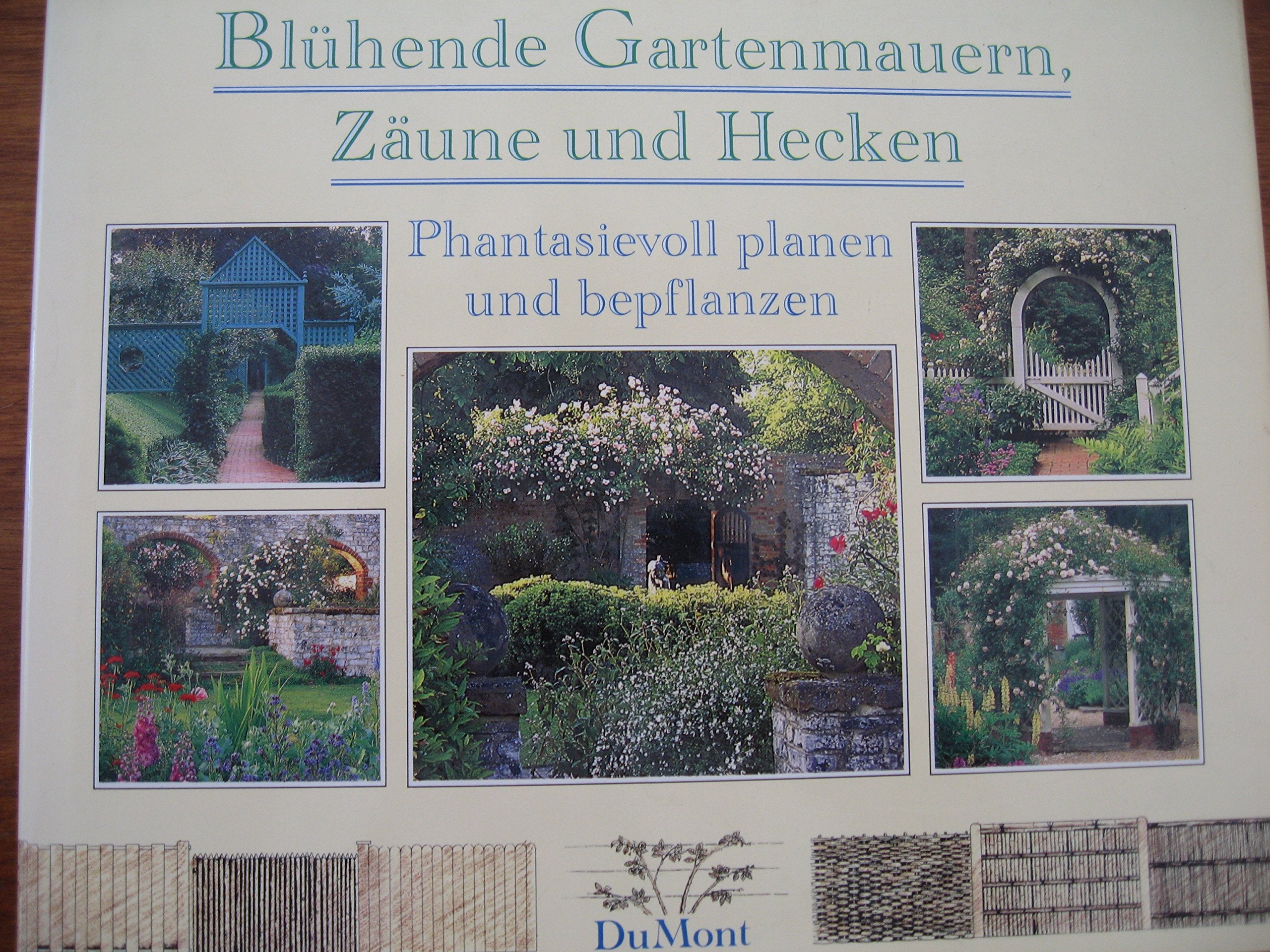 Blühende Gartenmauern, Zäune und Hecken: Phantasievoll planen und bepflanzen Architecture