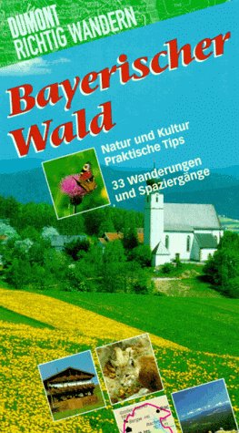 Bayerischer Wald: Mit 32 Wanderungen (DUMONT Richtig wandern) Travel