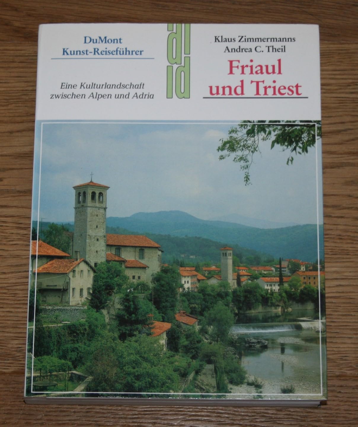 Friaul Triest: Eine Kulturlandschaft zwischen Alpen und Adria (DUMONT Kunst-Reiseführer) Travel