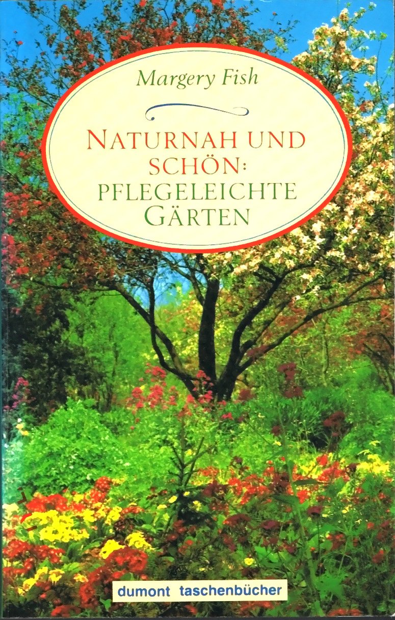 Naturnah und schön: Pflegeleichte Gärten (DUMONT Taschenbücher) Garden & Plants