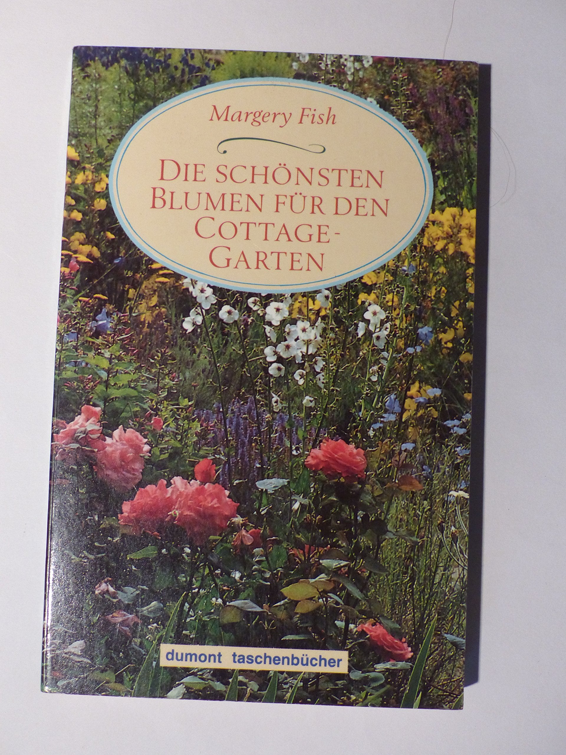 Die schönsten Blumen für den Cottage-Garten (DUMONT Taschenbücher) Garden & Plants
