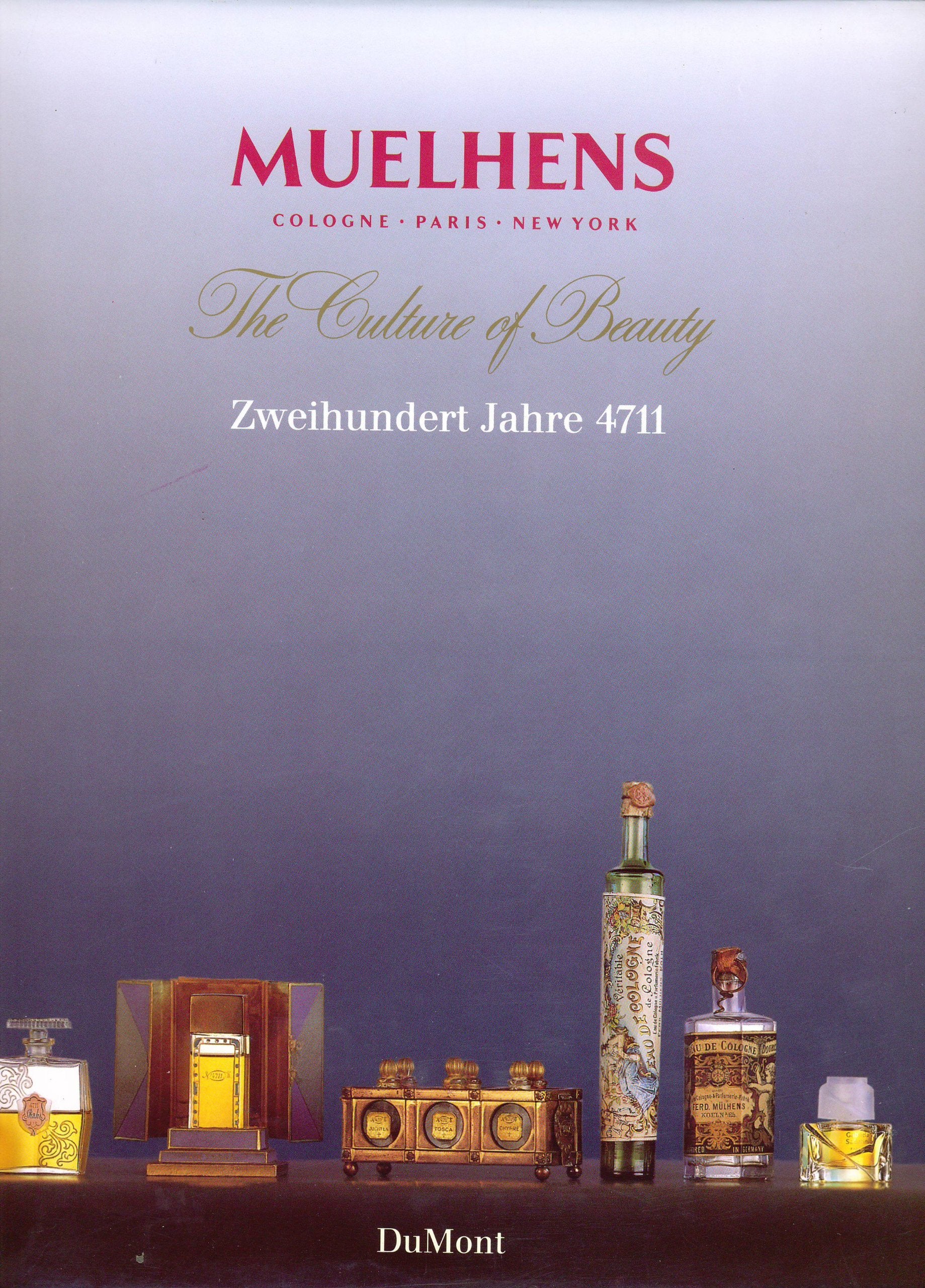 Muelhens. Cologne - Paris - New York: The Culture of Beauty. Zweihundert Jahre 4711 Self-help