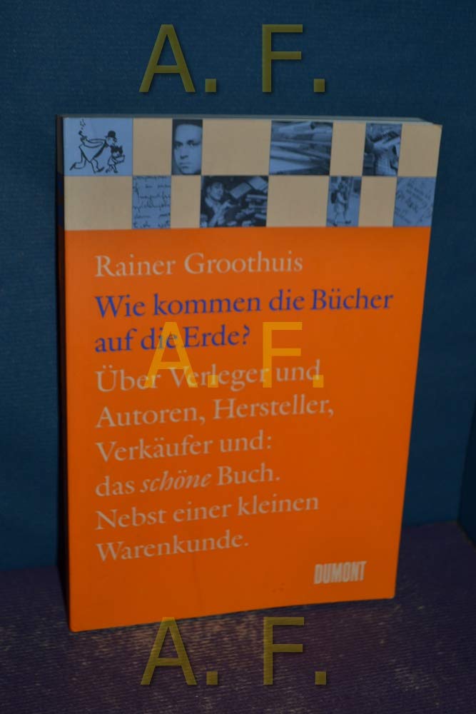Wie kommen die Bücher auf die Erde?: Über Verleger und Autoren, Hersteller und Verkäufer, Gestalter und das schöne Buch Business, Finance & Career
