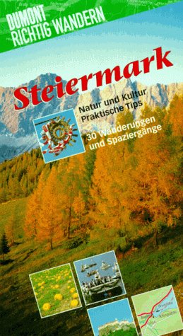 Steiermark. Natur und Kultur - Praktische Tips - 30 Wanderungen und Spaziergänge. (DuMont Richtig Wandern) Travel Books