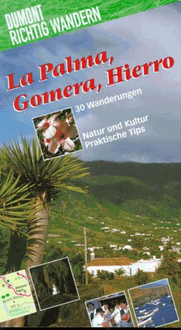 La Palma /Gomera /Hierro: Mit 30 Wanderungen (DUMONT Richtig wandern) Travel