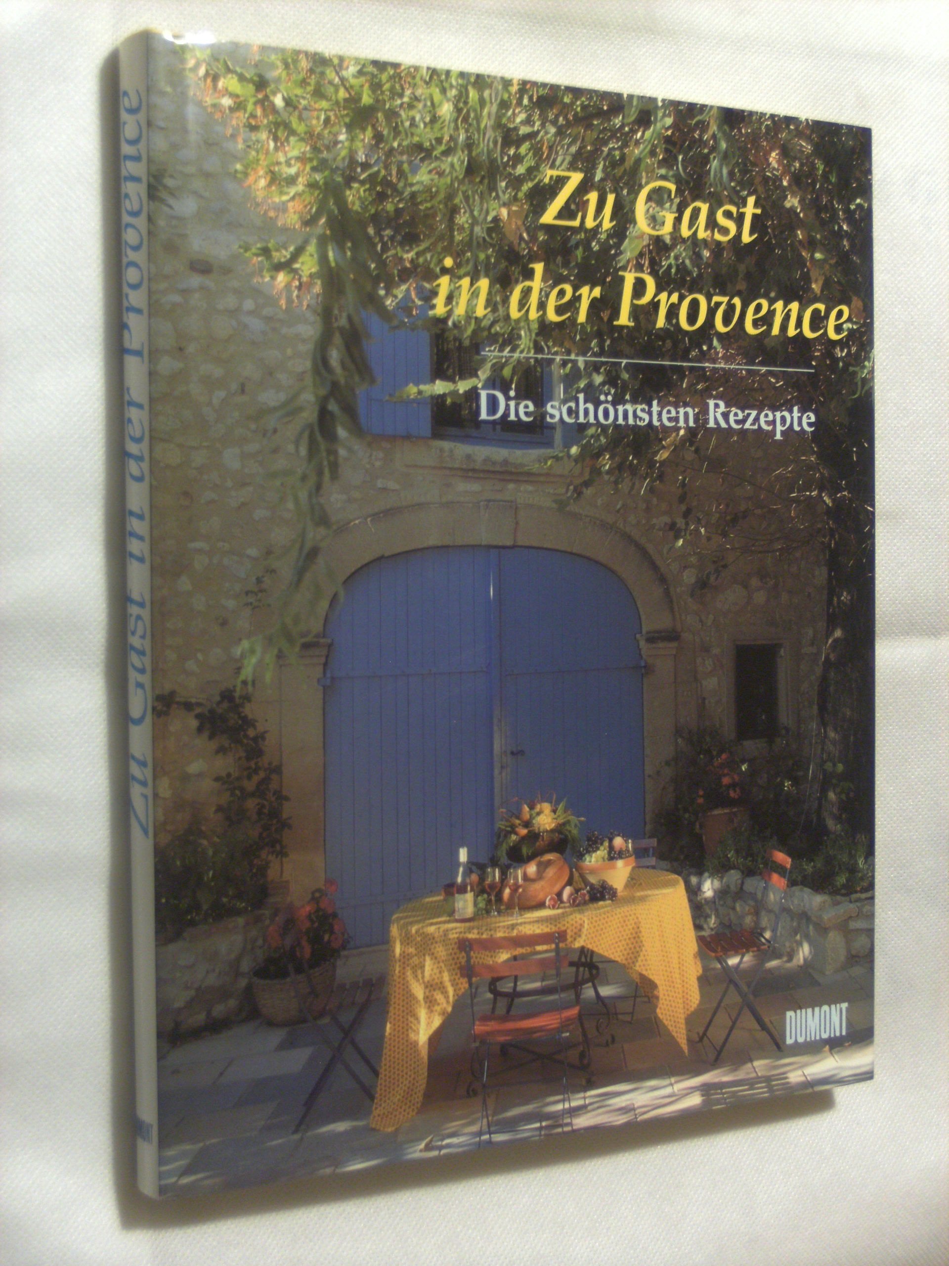 Zu Gast in der Provence: Die schönsten Rezepte Cooking & Enjoying