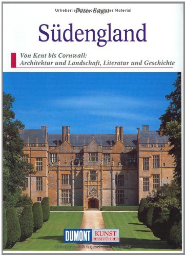 DuMont Kunst Reiseführer Südengland: Von Kent bis Cornwall: Architektur und Landschaft, Literatur und Gesch ichte Leisure, Home & Garden