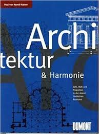 Architektur und Harmonie: Zahl, Mass und Proportion in der abendländischen Baukunst Architecture
