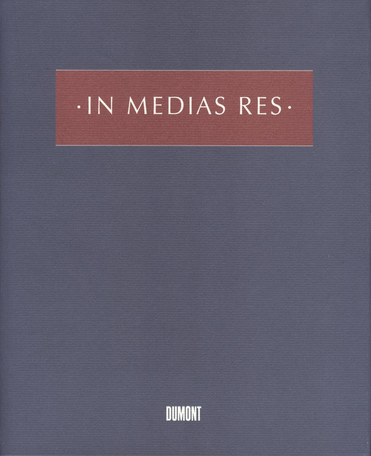 In Medias Res: Festschrift für Peter Ludwig zum 70. Geburtstag Film, Art & Culture
