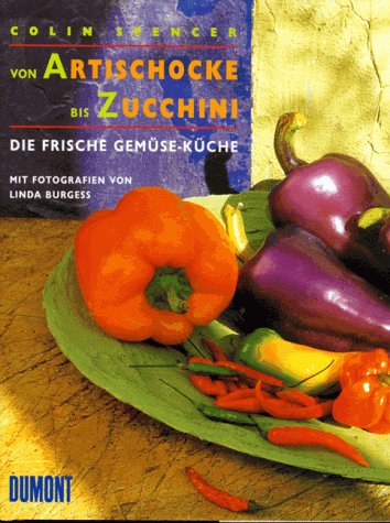 Von Artischocke bis Zucchini: Die frische Gemüseküche Cooking & Enjoying
