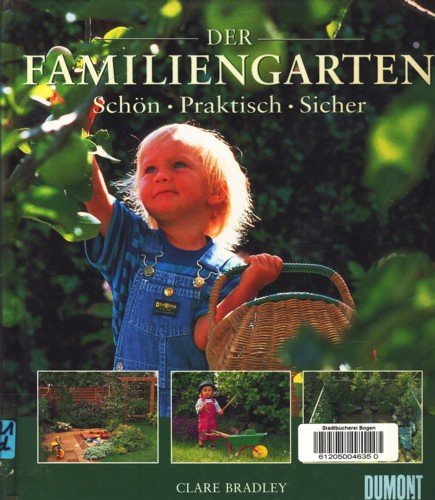 Der Familiengarten: Schön. Praktisch. Sicher. Garden & Plants
