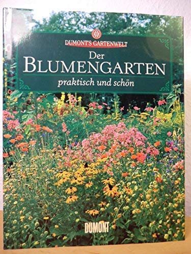Der Blumengarten praktisch & schön: DuMont's Gartenwelt Garden & Plants