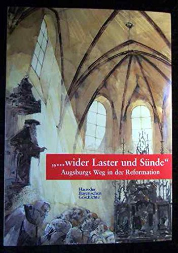 "... wider Laster und Sünde". Augsburgs Weg in die Reformation Religion & Esotericism