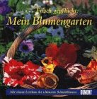 Frisch gepflückt: Mein Blumengarten: Mit einem Lexikon der schönsten Schnittblumen Learning & Reference