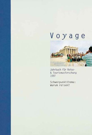 Voyage, Jahrbuch für Reise- & Tourismusforschung, 1997: Schwerpunktthema 'Warum reisen'? book