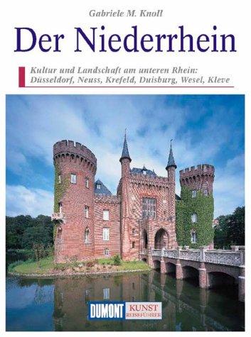 Der Niederrhein: Kultur und Landschaft am unteren Rhein: Düsseldorf, Neuss, Krefeld, Duisburg, Wesel, Kleve (DUMONT Kunst-Reiseführer) Travel Books