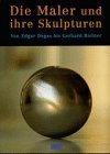 Die Maler und ihre Skulpturen. Von Edgar Degas bis Gerhard Richter Film, Art & Culture