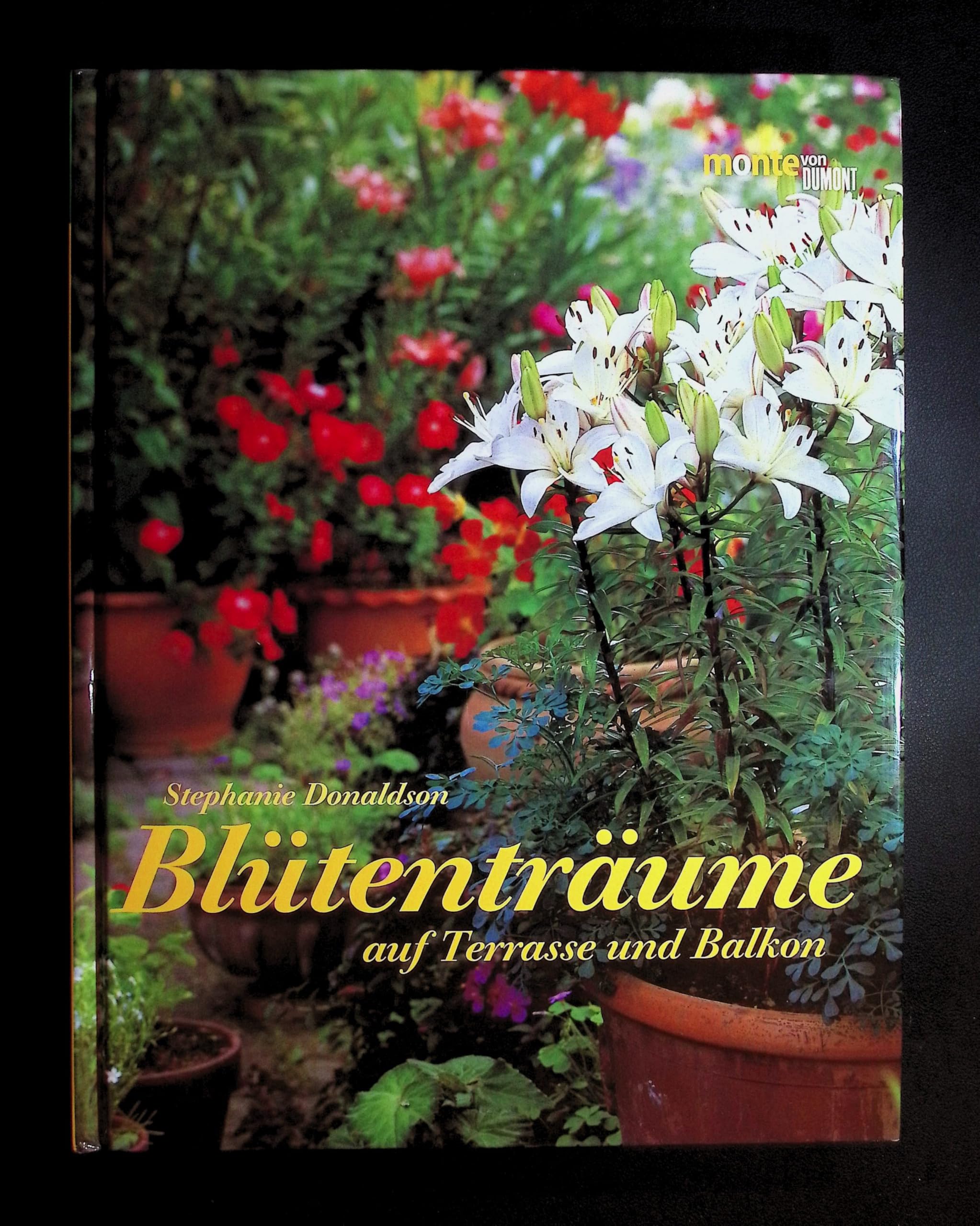 Blütenträume auf Terrasse und Balkon: Über 150 Schritt-für-Schritt-Anleitungen, Pflanzenempfehlungen (monte von DUMONT) Garden & Plants