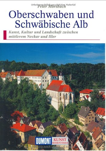 DuMont Kunst Reiseführer Oberschwaben und Schwäbische Alb: Kunst, Kultur und Landschaft zwischen mittlerem Neckar und Iller Leisure, Home & Garden