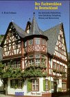 Der Fachwerkbau in Deutschland: Das historische Fachwerkhaus, seine Entstehung, Farbgebung, Nutzung und Restaurierung Architecture