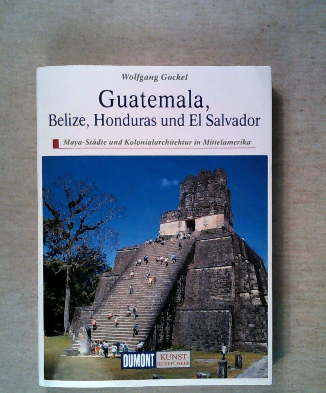 DuMont Kunst Reiseführer Guatemala, Belize, Honduras, El Salvador Leisure, Home & Garden